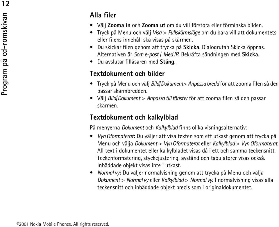 Alternativen är Som e-post / Med IR. Bekräfta sändningen med Skicka. Du avslutar filläsaren med Stäng.