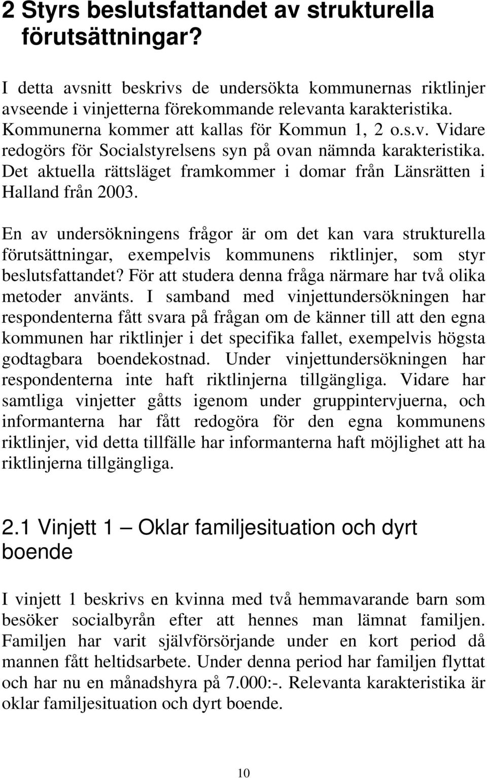 Det aktuella rättsläget framkommer i domar från Länsrätten i Halland från 2003.