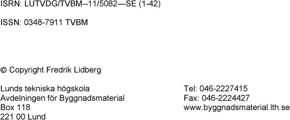 Tel: 046-2227415 Avdelningen för Byggnadsmaterial Fax: