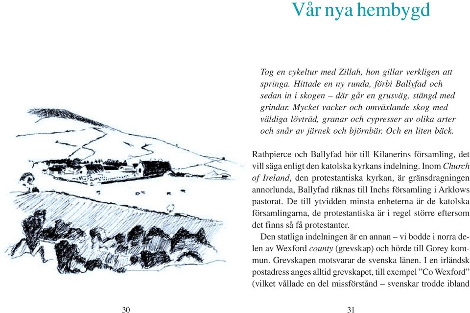 Rathpierce och Ballyfad hör till Kilanerins församling, det vill säga enligt den katolska kyrkans indelning.