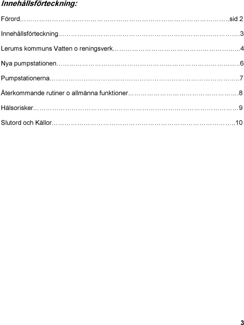 ..4 Nya pumpstationen..6 Pumpstationerna.