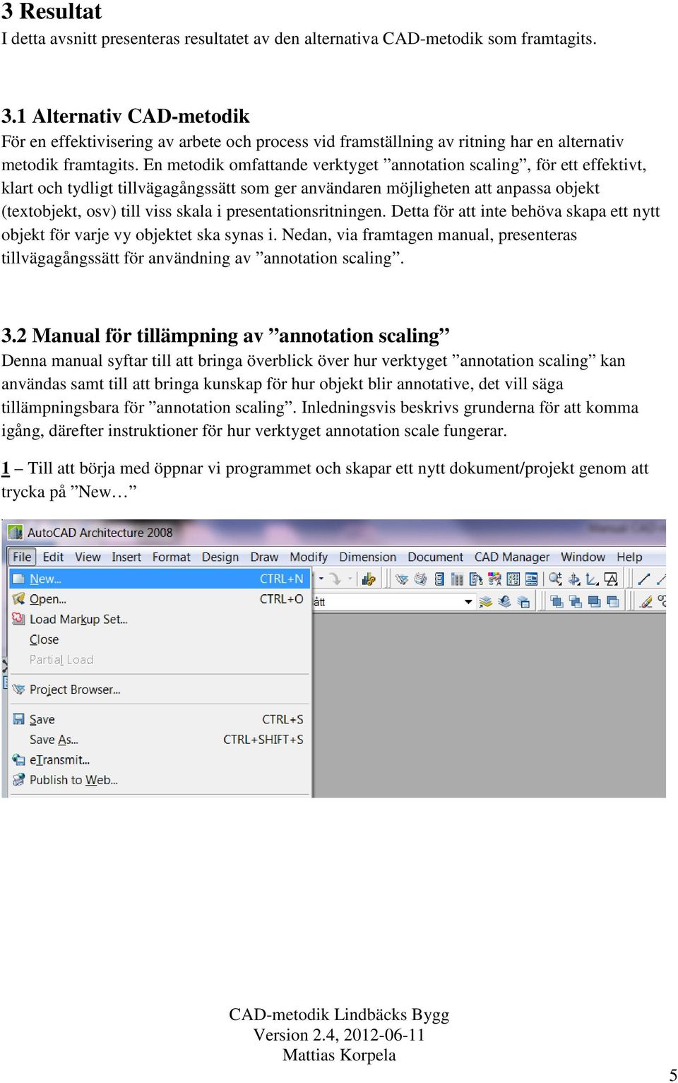 En metodik omfattande verktyget annotation scaling, för ett effektivt, klart och tydligt tillvägagångssätt som ger användaren möjligheten att anpassa objekt (textobjekt, osv) till viss skala i