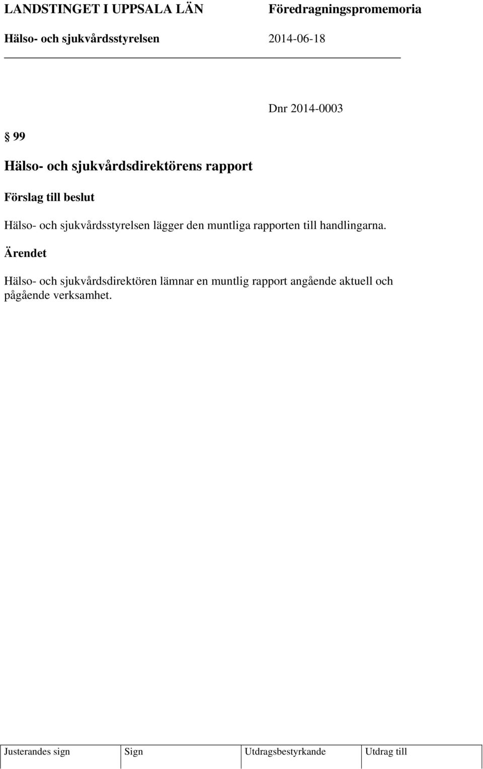 lägger den muntliga rapporten till handlingarna.