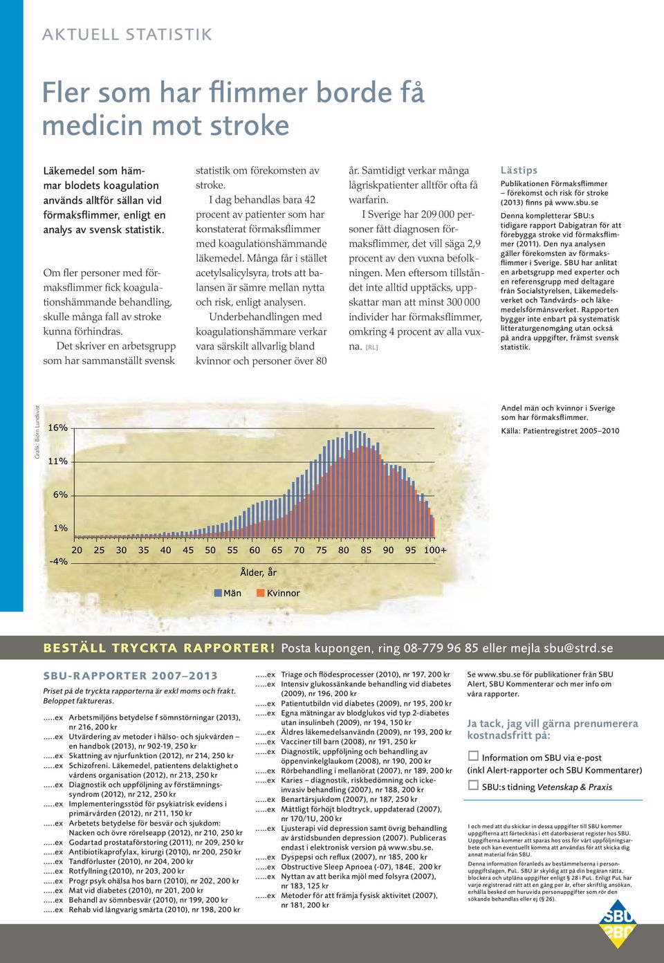 Det skriver en arbetsgrupp som har sammanställt svensk statistik om förekomsten av stroke.