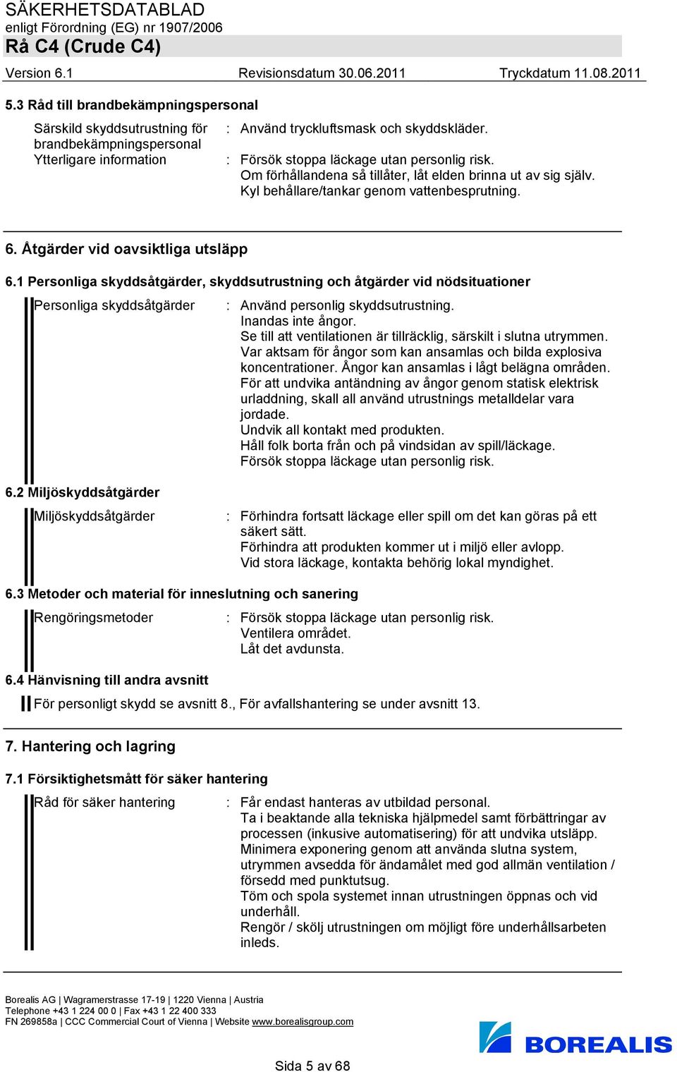 Kyl behållare/tankar genom vattenbesprutning. 6. Åtgärder vid oavsiktliga utsläpp 6.