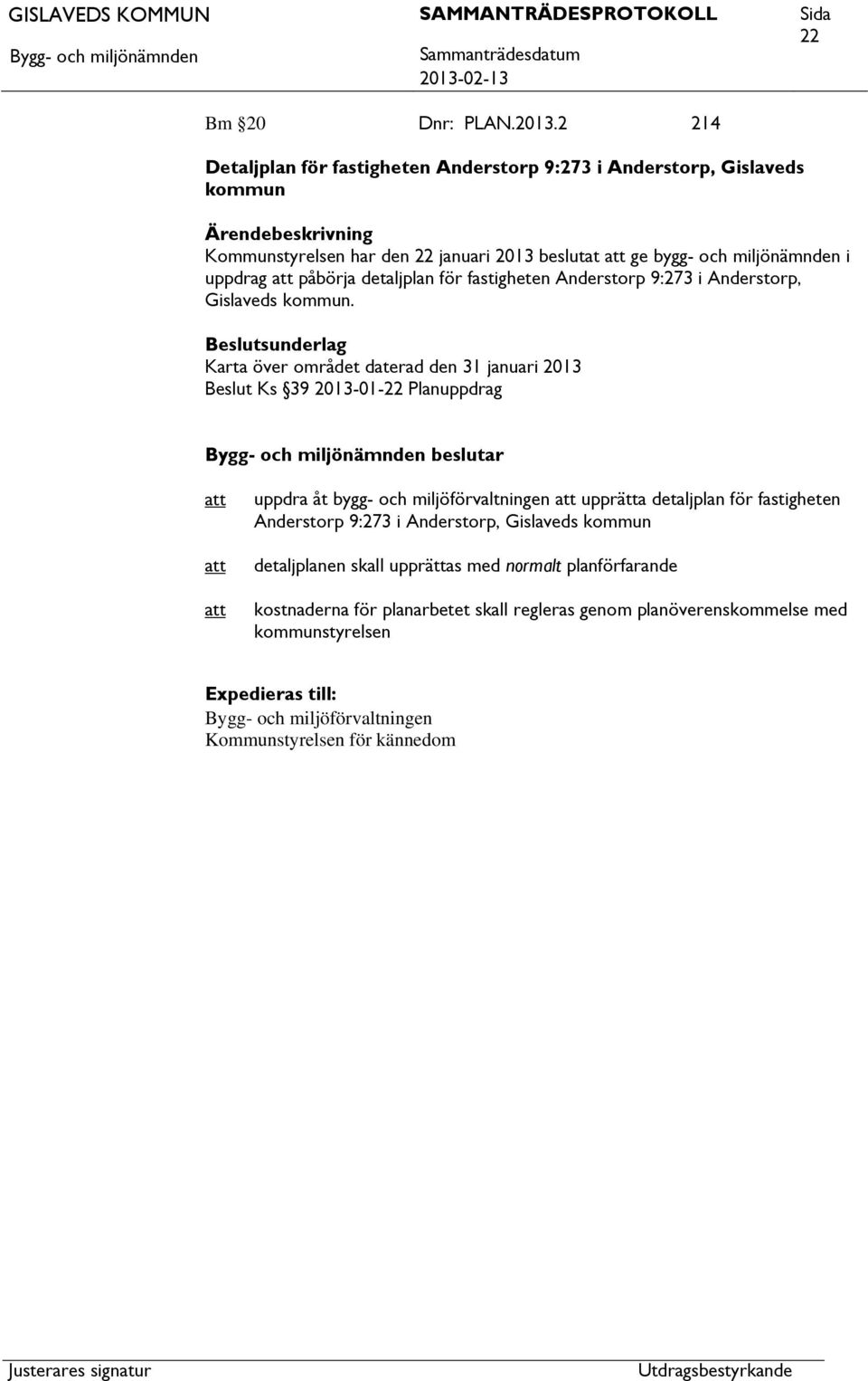 påbörja detaljplan för fastigheten Anderstorp 9:273 i Anderstorp, Gislaveds kommun.