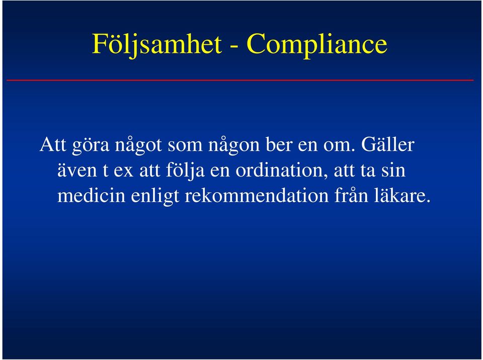 Gäller även t ex att följa en