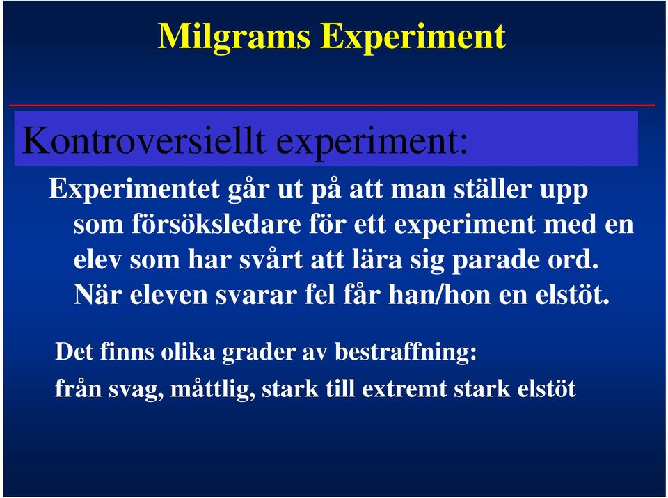 lära sig parade ord. När eleven svarar fel får han/hon en elstöt.