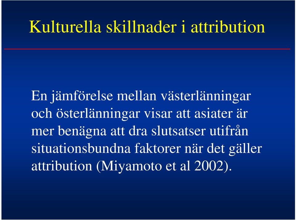 mer benägna att dra slutsatser utifrån situationsbundna