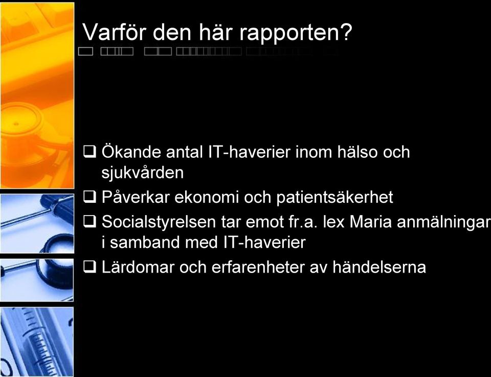 Påverkar ekonomi och patientsäkerhet Socialstyrelsen tar