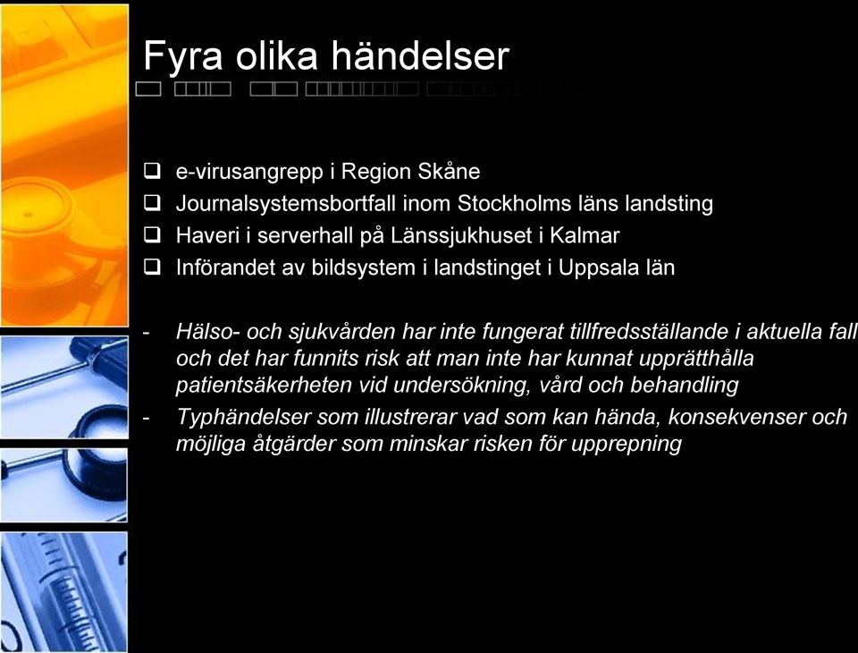 tillfredsställande i aktuella fall och det har funnits risk att man inte har kunnat upprätthålla patientsäkerheten vid