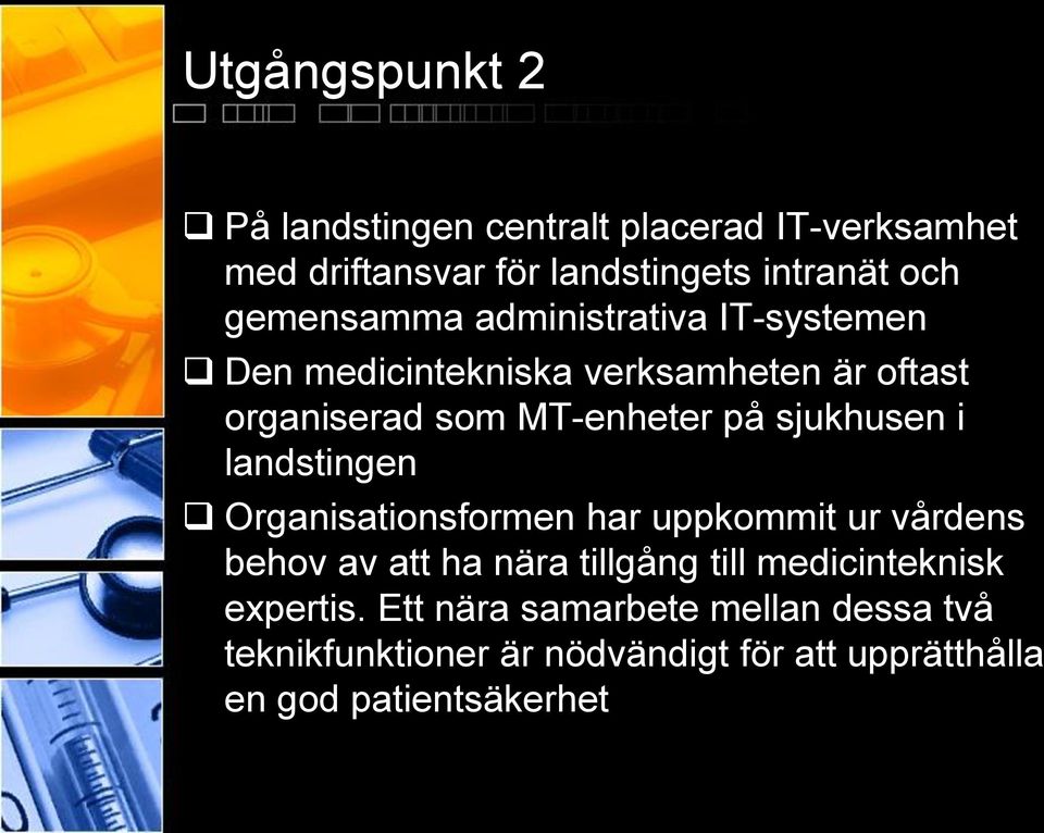 sjukhusen i landstingen Organisationsformen har uppkommit ur vårdens behov av att ha nära tillgång till