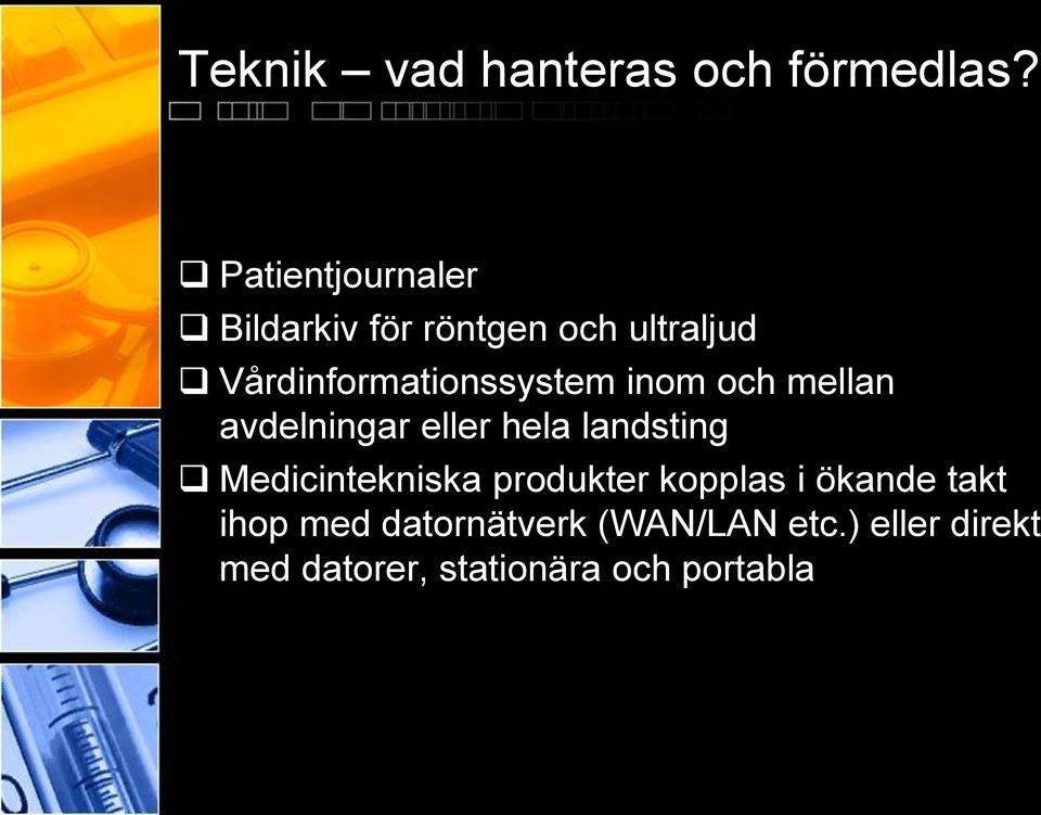 Vårdinformationssystem inom och mellan avdelningar eller hela landsting