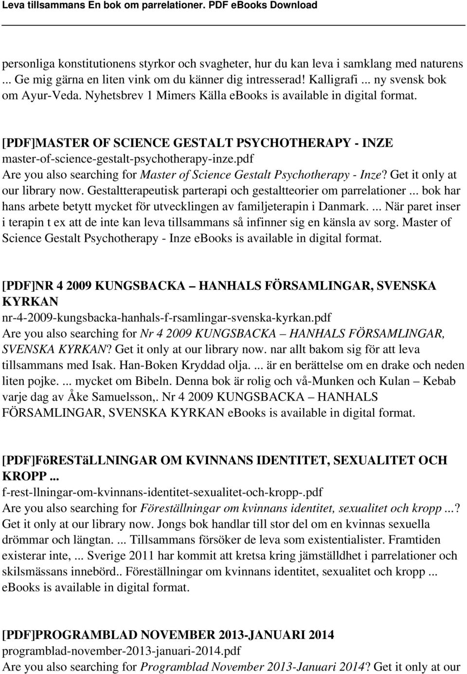 pdf Are you also searching for Master of Science Gestalt Psychotherapy - Inze? Get it only at our library now. Gestaltterapeutisk parterapi och gestaltteorier om parrelationer.