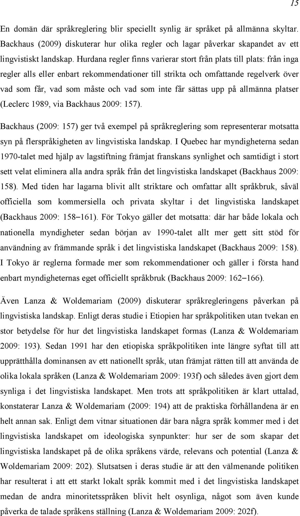 får sättas upp på allmänna platser (Leclerc 1989, via Backhaus 2009: 157).