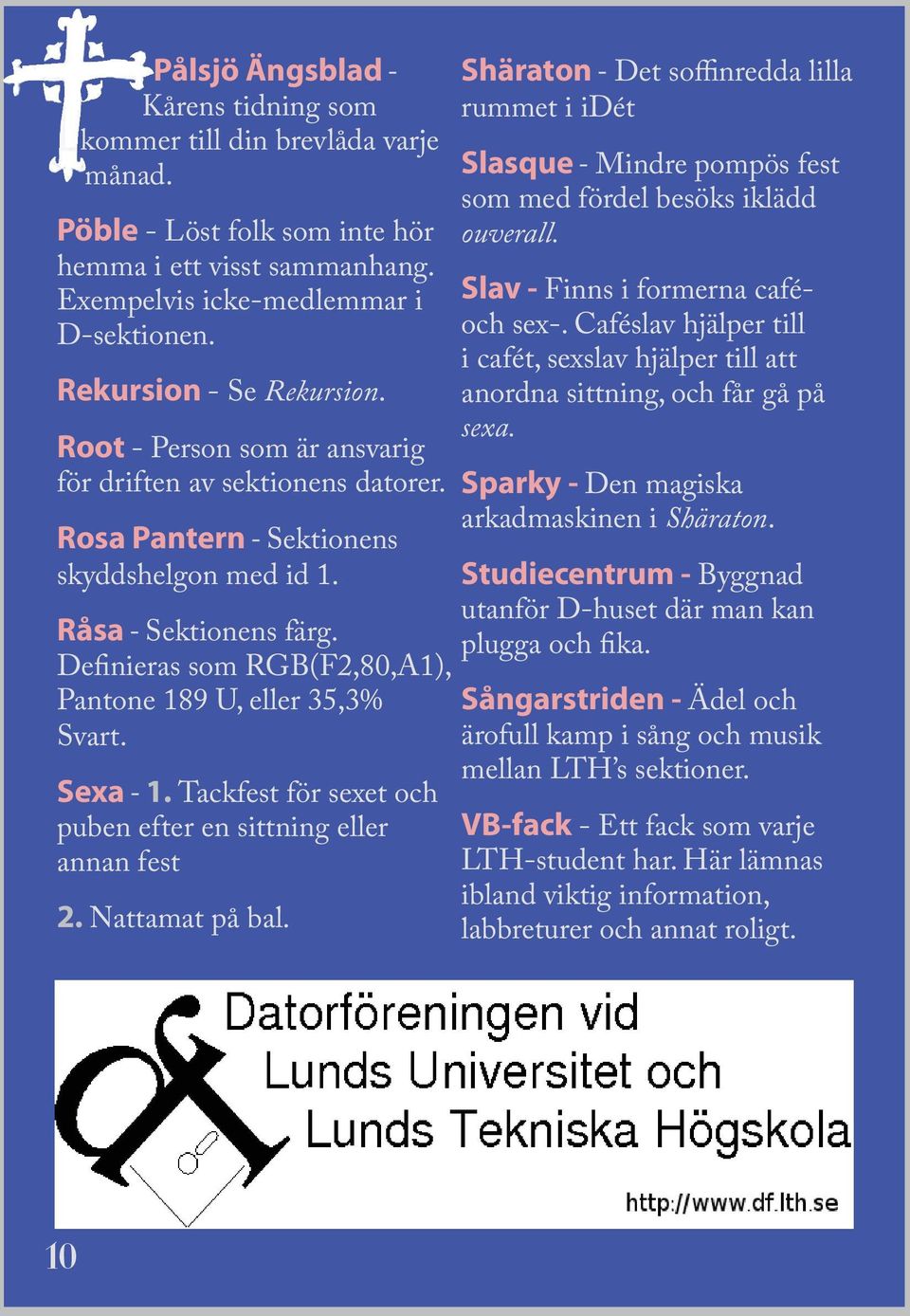 Sexa - 1. Tackfest för sexet och puben efter en sittning eller annan fest 2. Nattamat på bal.