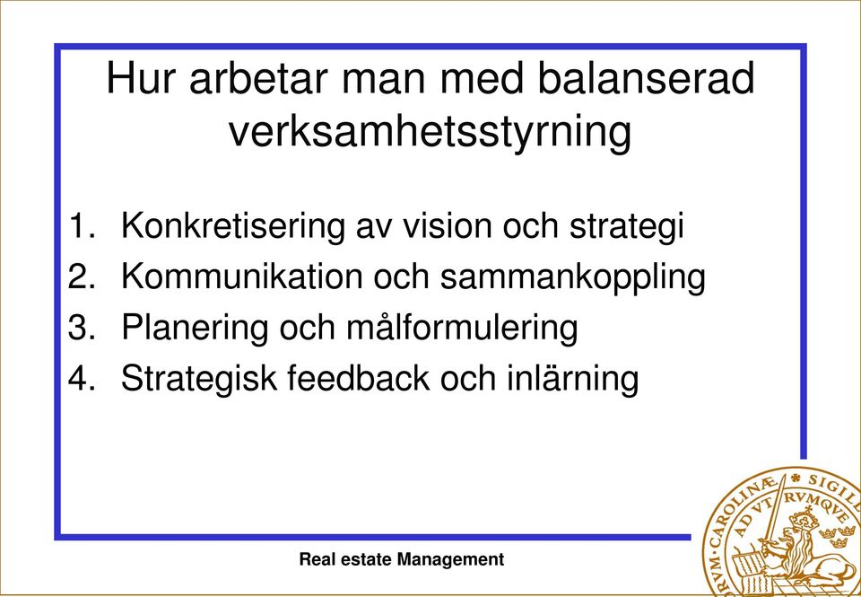 Konkretisering av vision och strategi 2.