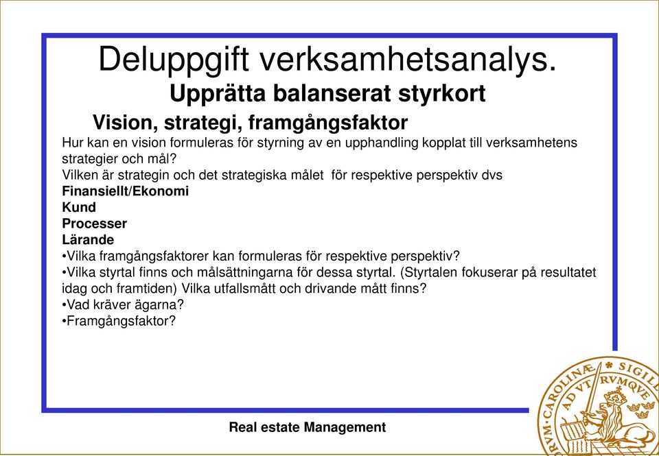 verksamhetens strategier och mål?