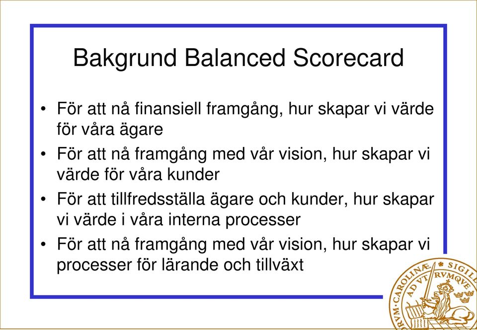 För att tillfredsställa ägare och kunder, hur skapar vi värde i våra interna