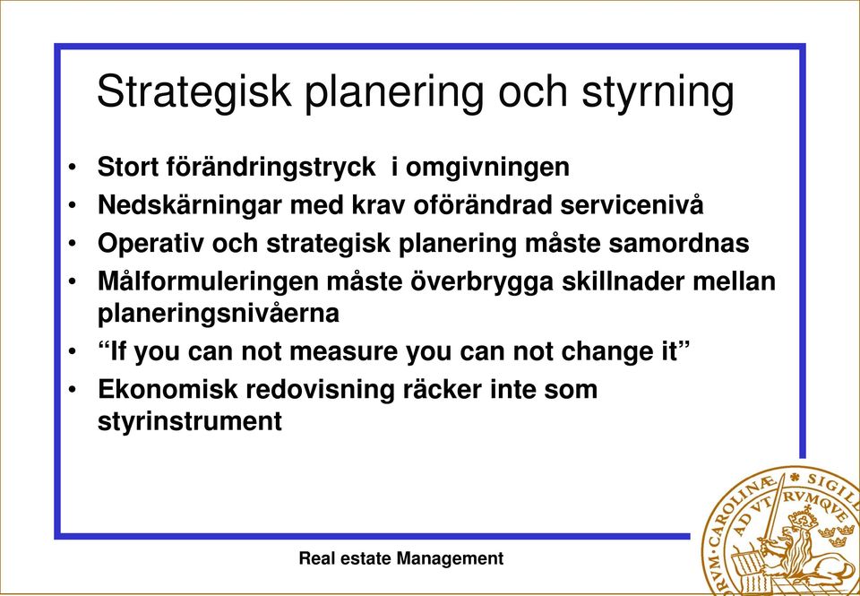 måste samordnas Målformuleringen måste överbrygga skillnader mellan