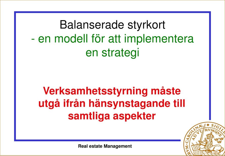 Verksamhetsstyrning måste utgå