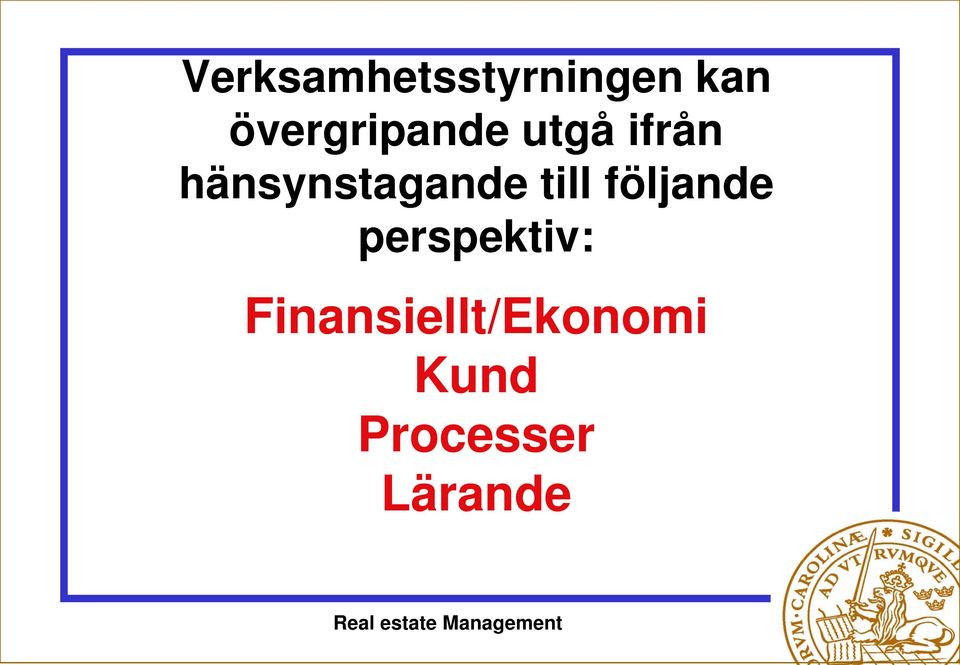 hänsynstagande till följande