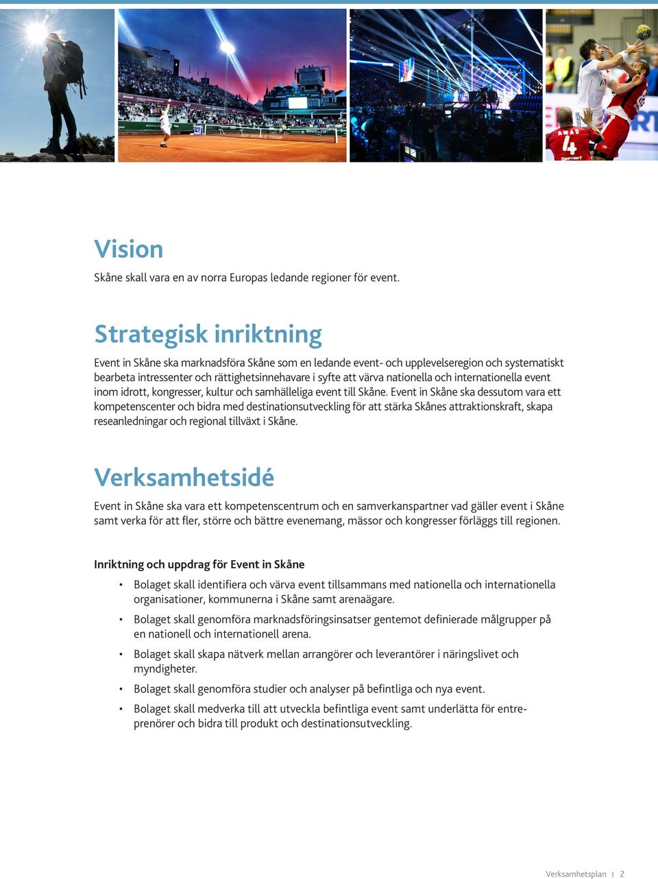 internationella event inom idrott, kongresser, kultur och samhälleliga event till Skåne.