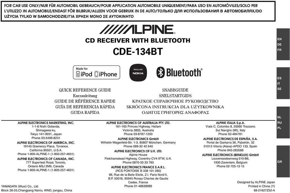 1-1-8 Nishi Gotanda, Shinagawa-ku, Tokyo 141-0031, Japan Phone 03-5496-8231 ALPINE ELECTRONICS OF AMERICA, INC. 19145 Gramercy Place, Torrance, California 90501, U.S.A. Phone 1-800-ALPINE-1 (1-800-257-4631) ALPINE ELECTRONICS OF CANADA, INC.