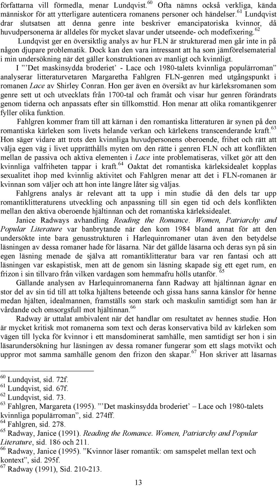 62 Lundqvist ger en översiktlig analys av hur FLN är strukturerad men går inte in på någon djupare problematik.