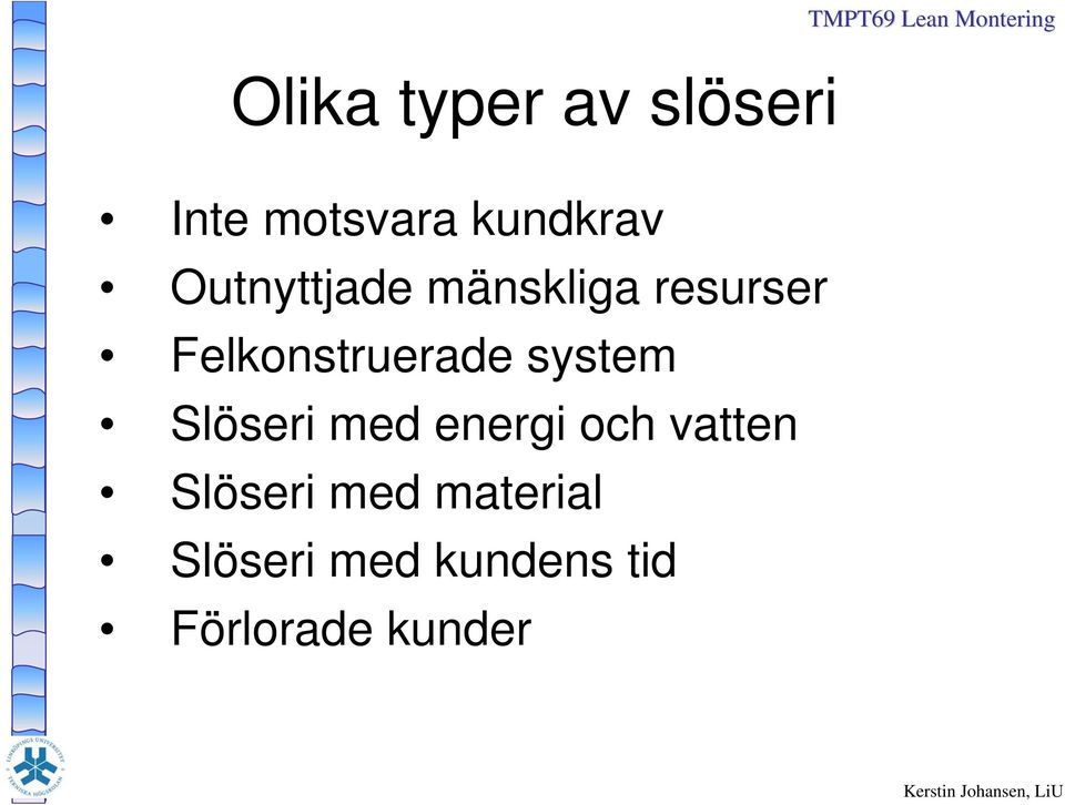 system Slöseri med energi och vatten Slöseri