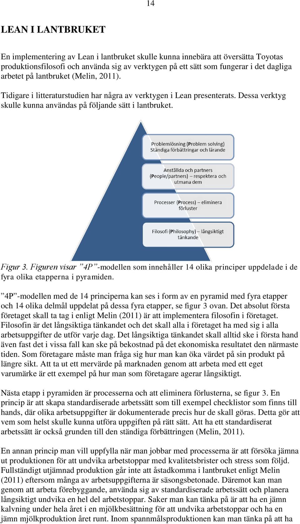 Figuren visar 4P -modellen som innehåller 14 olika principer uppdelade i de fyra olika etapperna i pyramiden.