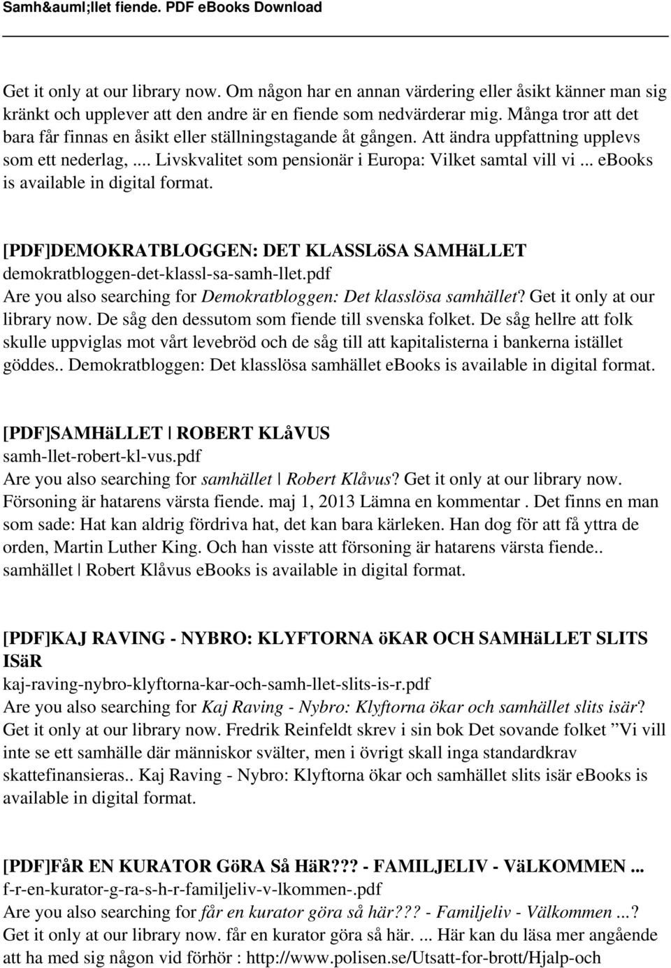 .. ebooks is available in digital format. [PDF]DEMOKRATBLOGGEN: DET KLASSLöSA SAMHäLLET demokratbloggen-det-klassl-sa-samh-llet.pdf Are you also searching for Demokratbloggen: Det klasslösa samhället?