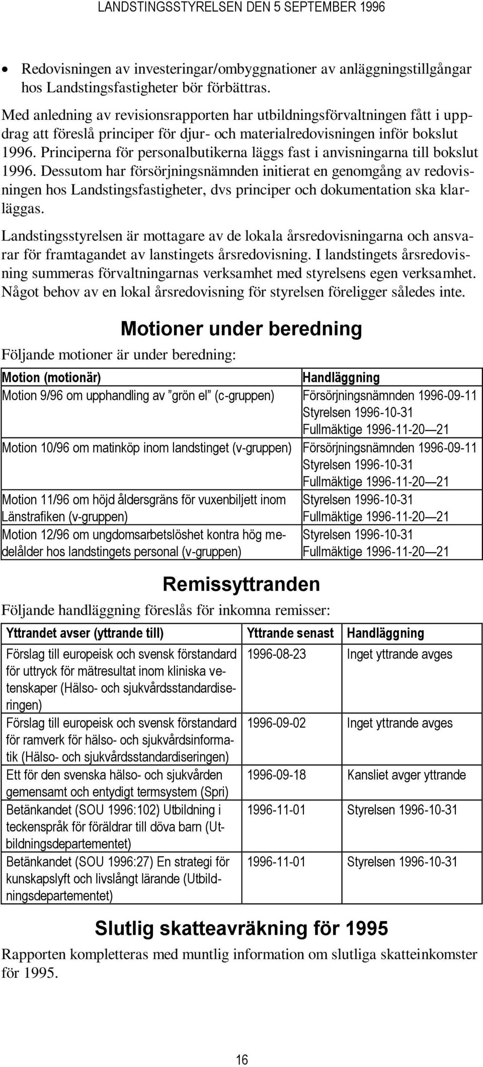 Principerna för personalbutikerna läggs fast i anvisningarna till bokslut 1996.