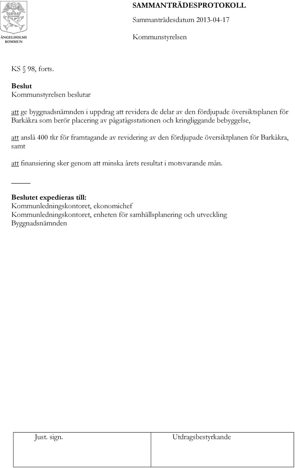 placering av pågatågsstationen och kringliggande bebyggelse, att anslå 400 tkr för framtagande av revidering av den fördjupade