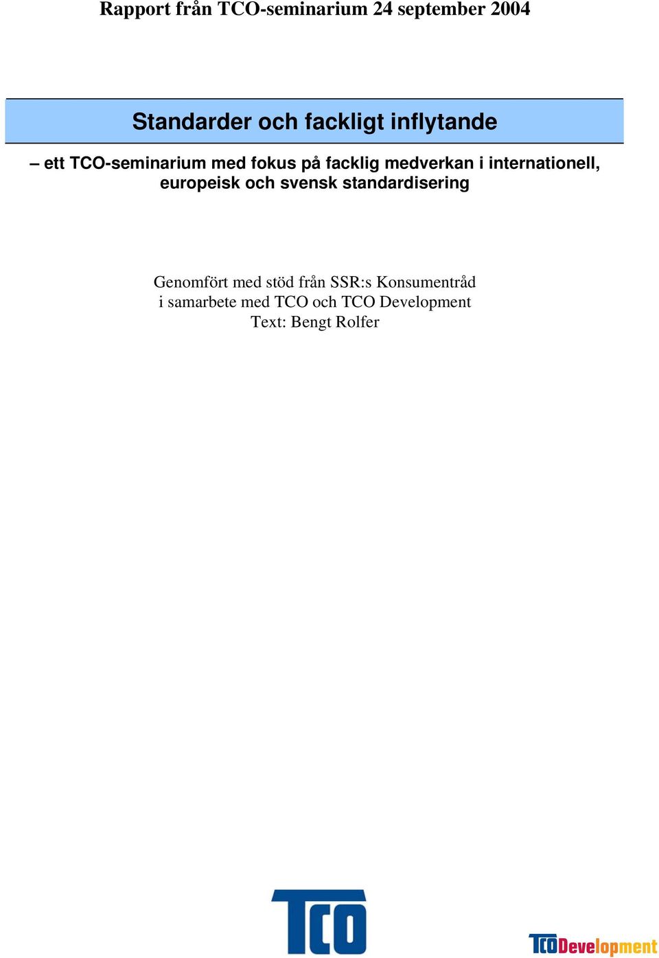 internationell, europeisk och svensk standardisering Genomfört med stöd