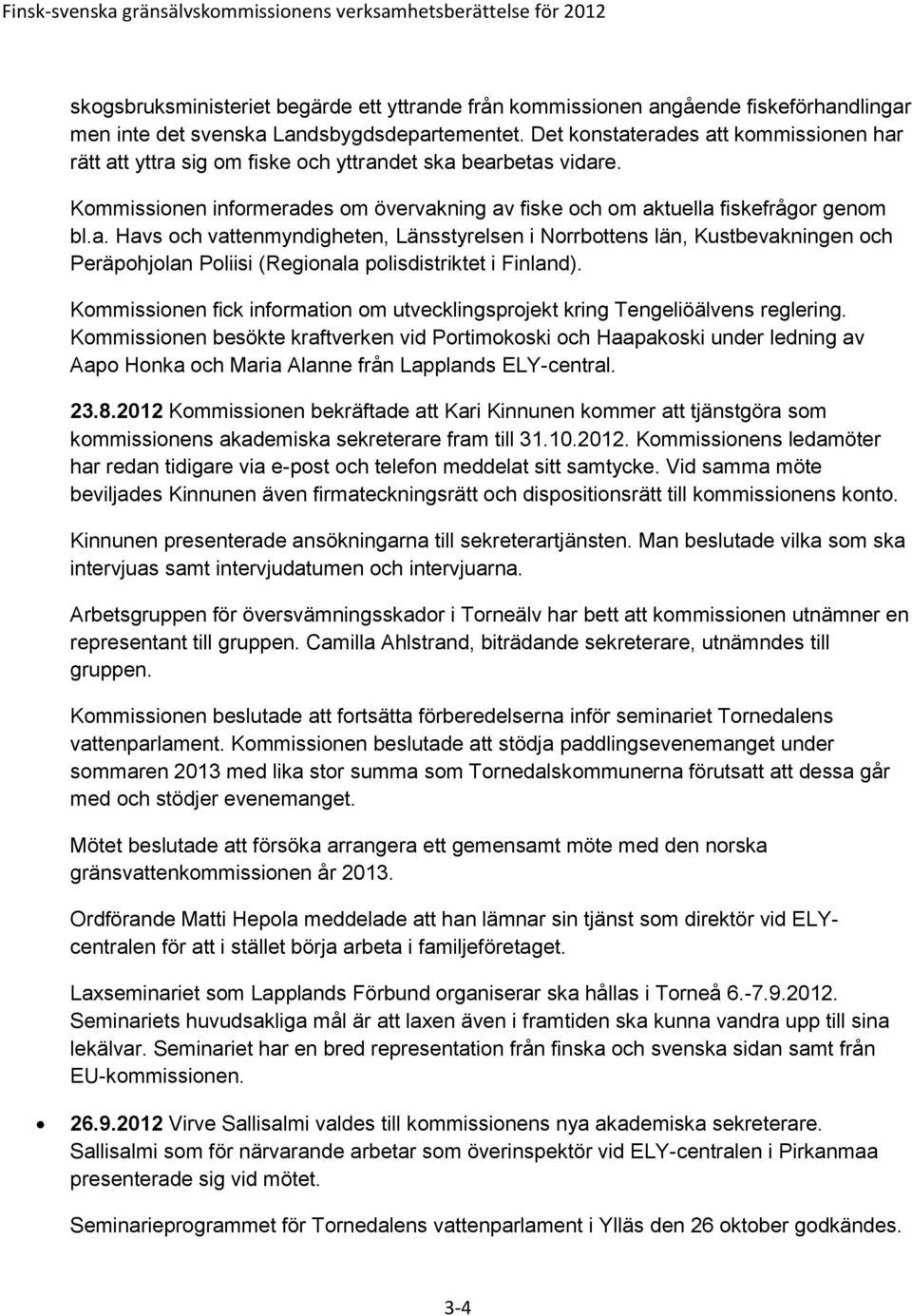 Kommissionen fick information om utvecklingsprojekt kring Tengeliöälvens reglering.