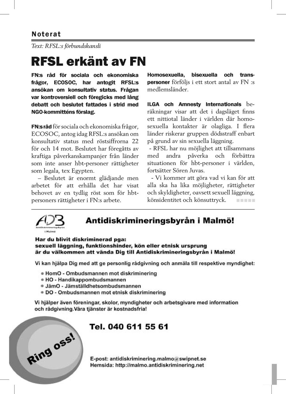 FN:s råd för sociala och ekonomiska frågor, ECOSOC, antog idag RFSL:s ansökan om konsultativ status med röstsiffrorna 22 för och 14 mot.