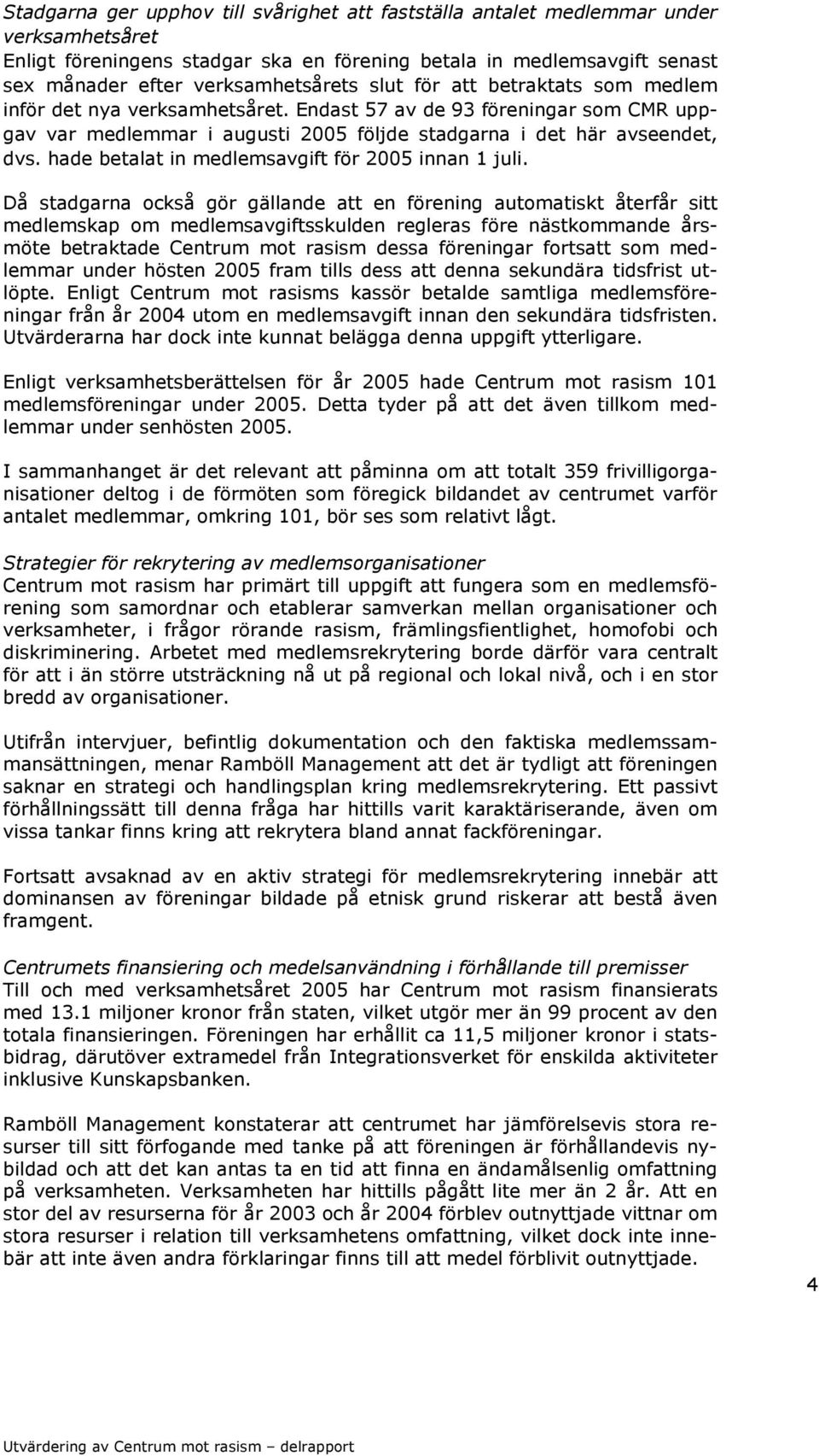 hade betalat in medlemsavgift för 2005 innan 1 juli.