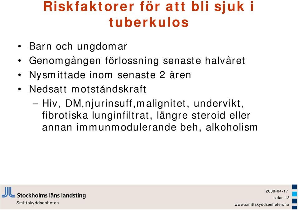 motståndskraft Hiv, DM,njurinsuff,malignitet, undervikt, fibrotiska