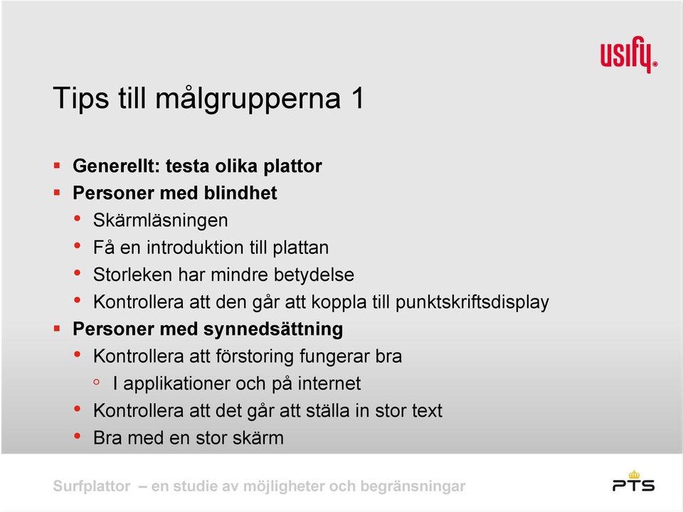 till punktskriftsdisplay Personer med synnedsättning Kontrollera att förstoring fungerar bra I