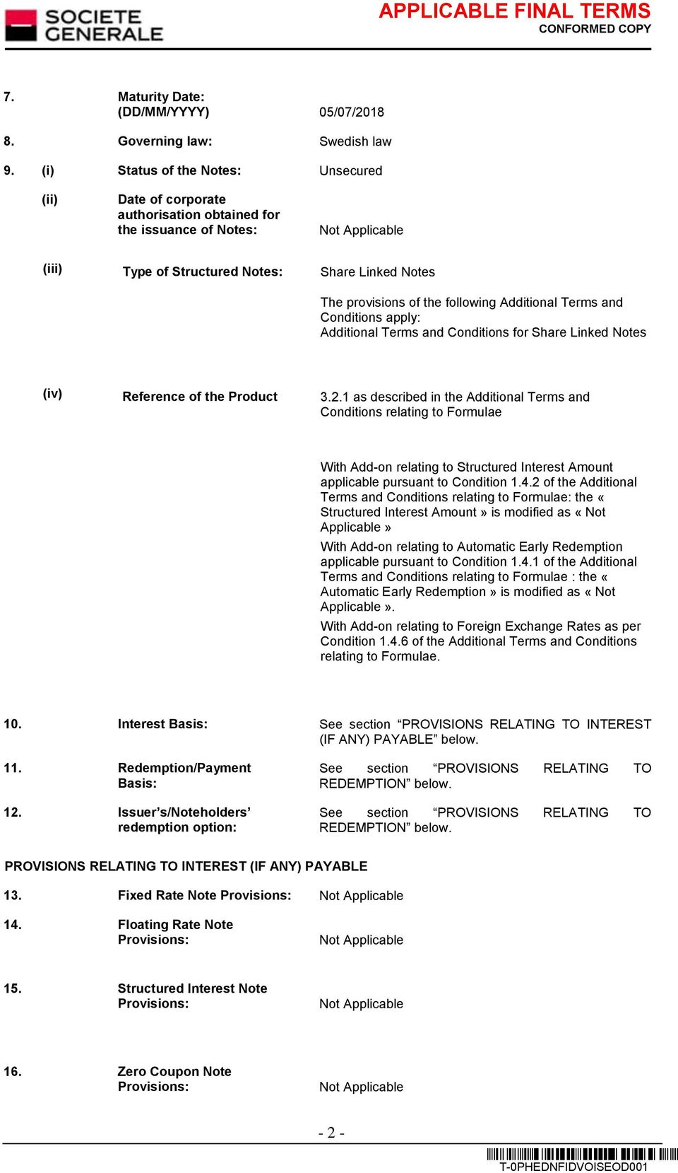 Additional Terms and Conditions apply: Additional Terms and Conditions for Share Linked Notes (iv) Reference of the Product 3.2.