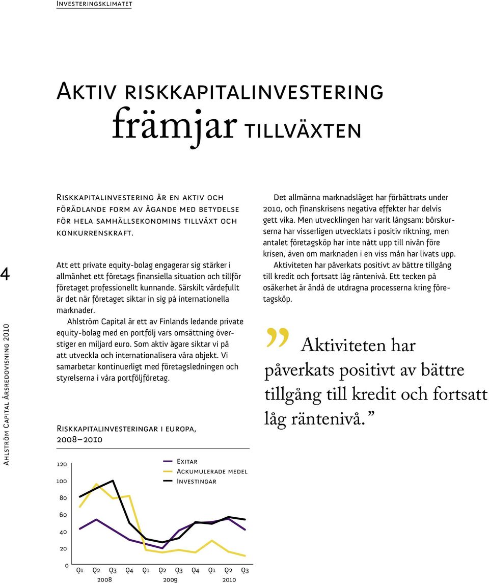 Särskilt värdefullt är det när företaget siktar in sig på internationella marknader.