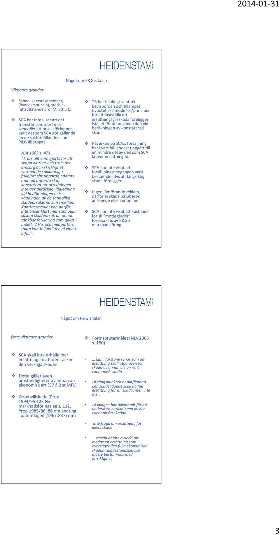 421 Trots allt som gjorts för a8 skapa klarhet och trots den omsorg och skicklighet varmed de sakkunniga fullgjort si8 uppdrag nödgas man på anförda skäl konstatera a8 utredningen inte ger 3llräcklig