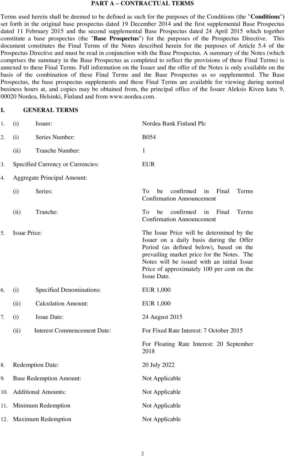 for the purposes of the Prospectus Directive. This document constitutes the Final Terms of the Notes described herein for the purposes of Article 5.