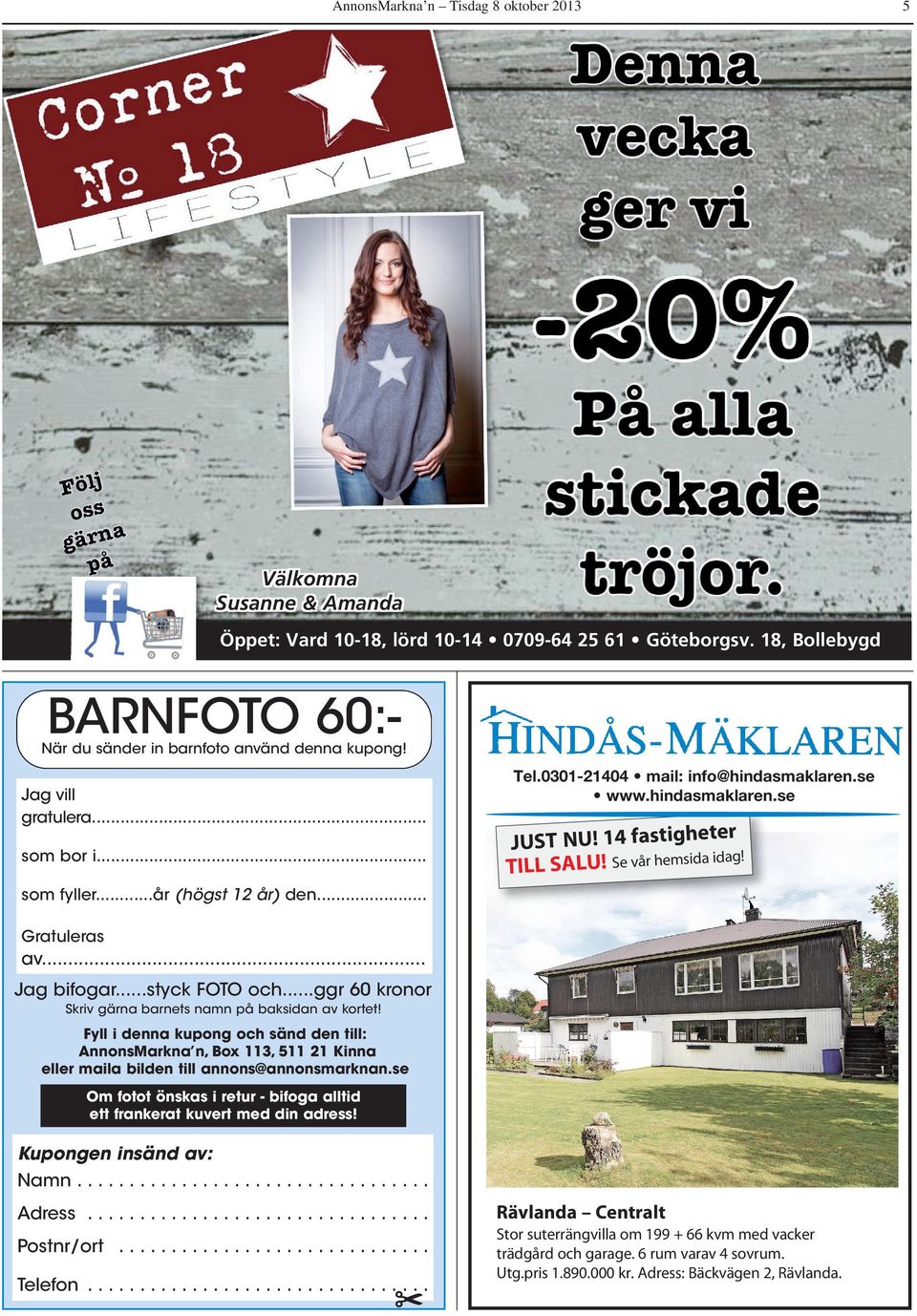 14 fastighete g! ida TILL SALU! Se vår hemsida som fyller...år (högst 12 år) den... Gratuleras av... Jag bifogar...styck FOTO och...ggr 60 kronor Skriv gärna barnets namn på baksidan av kortet!