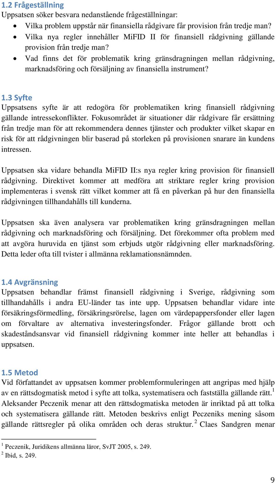 Vad finns det för problematik kring gränsdragningen mellan rådgivning, marknadsföring och försäljning av finansiella instrument? 1.