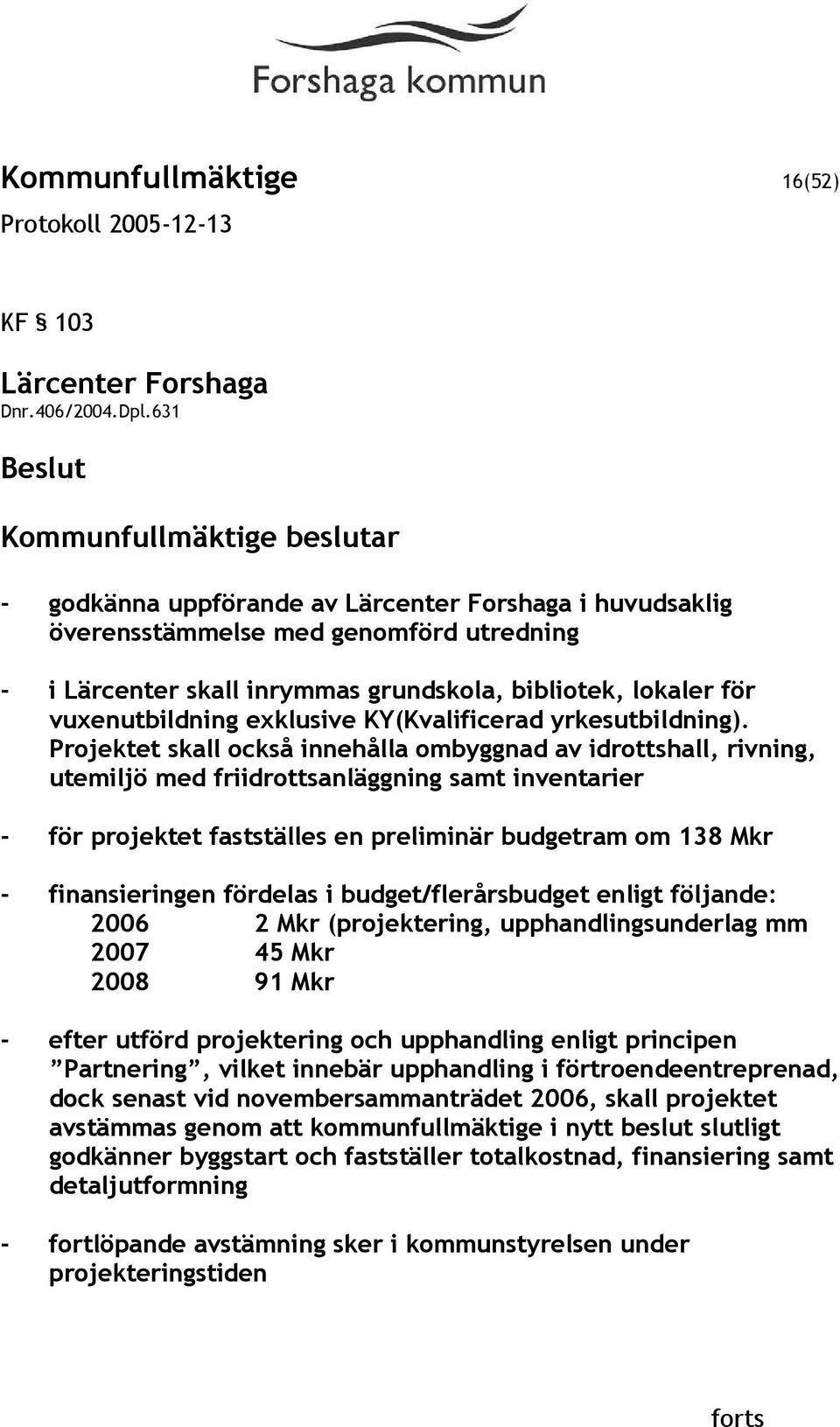 vuxenutbildning exklusive KY(Kvalificerad yrkesutbildning).