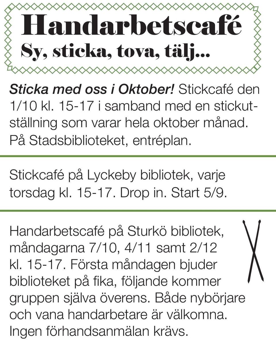 Stickcafé på Lyckeby bibliotek, varje torsdag kl. 15-17. Drop in. Start 5/9.