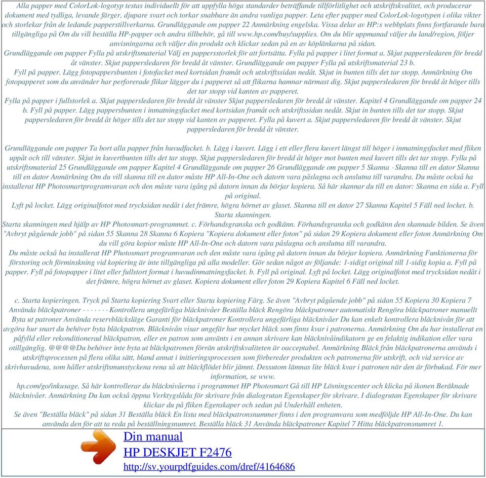 Grundläggande om papper 22 Anmärkning engelska. Vissa delar av HP:s webbplats finns fortfarande bara tillgängliga på Om du vill beställa HP-papper och andra tillbehör, gå till www.hp.com/buy/supplies.
