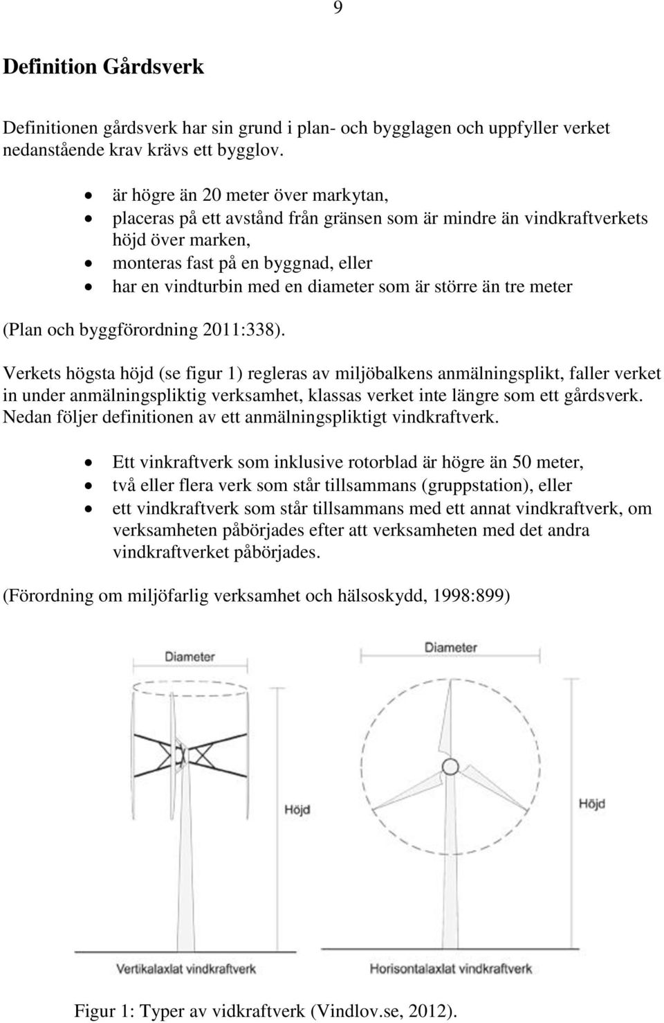 är större än tre meter (Plan och byggförordning 2011:338).